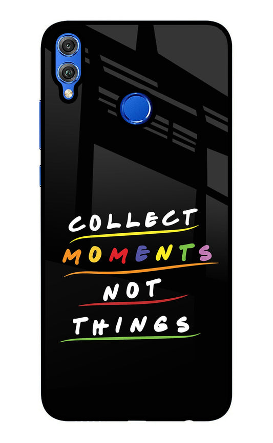 Collect Moments Not Things Honor 8X Glass Case