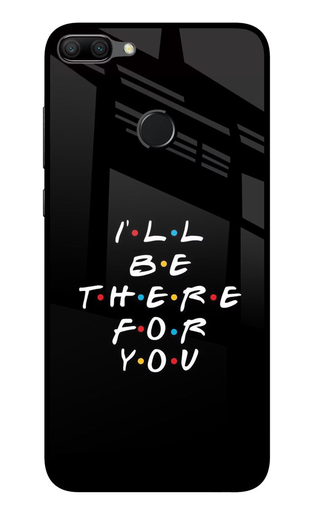 I'll Be There For You Honor 9N Glass Case Back Cover by Casekaro