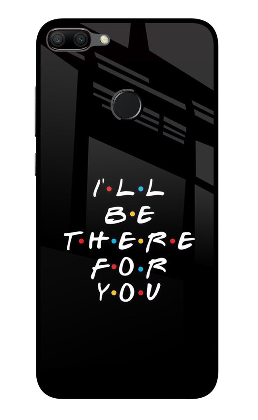 I'll Be There For You Honor 9N Glass Case