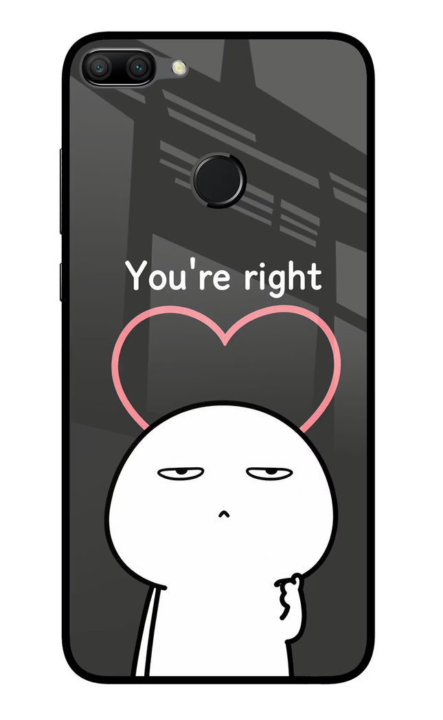 You're Right Honor 9N Glass Case Back Cover by Casekaro