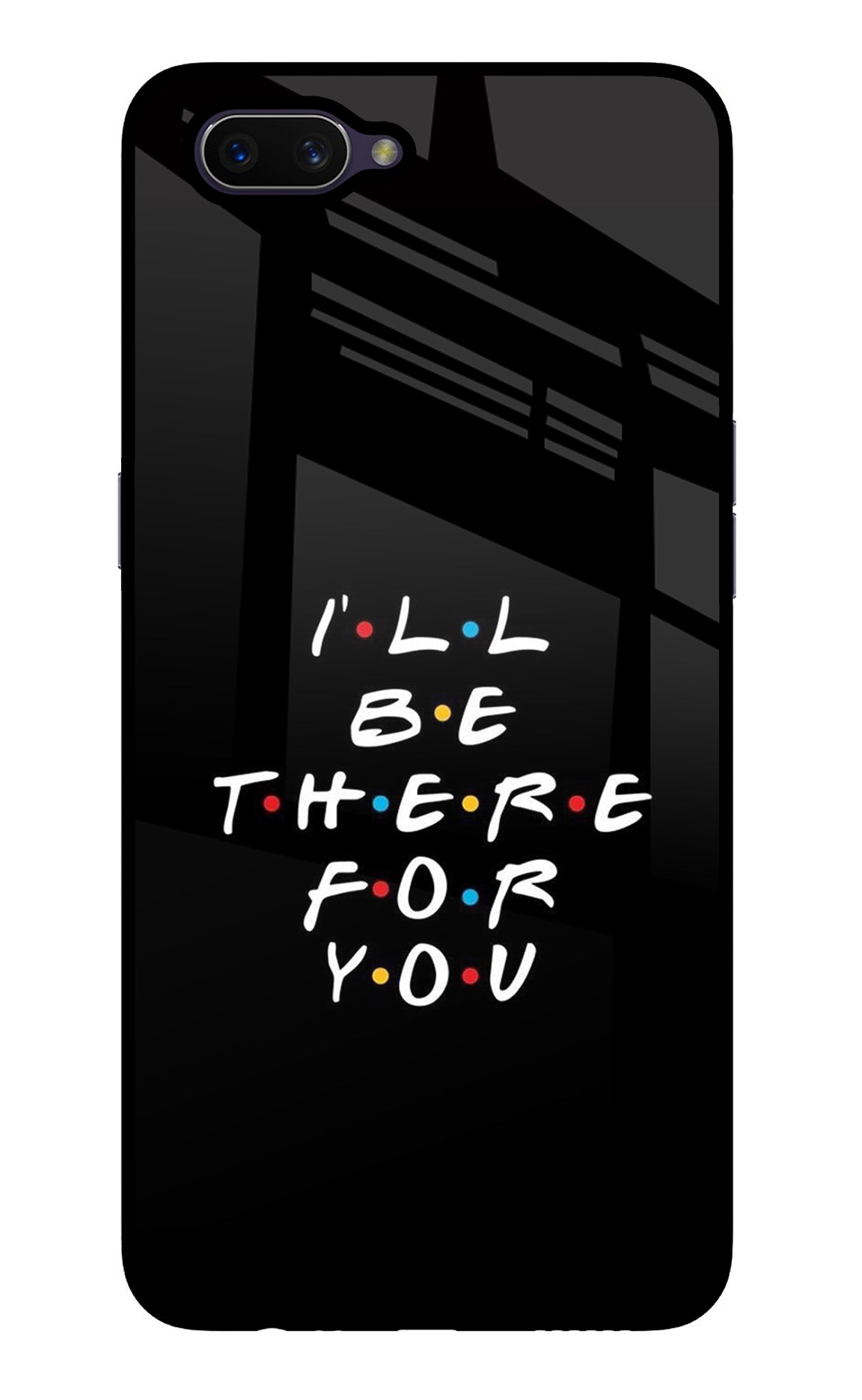 I'll Be There For You Oppo A3S Back Cover