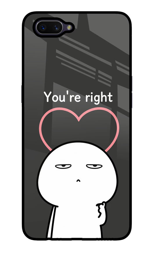 You're Right Oppo A3S Glass Case