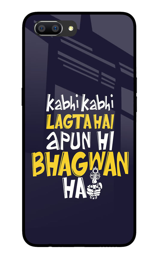 Kabhi Kabhi Lagta Hai Apun Hi Bhagwan Hai Realme C1 Glass Case