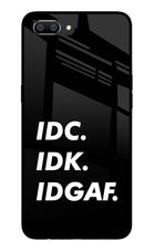 Idc Idk Idgaf Realme C1 Glass Case Back Cover by Casekaro