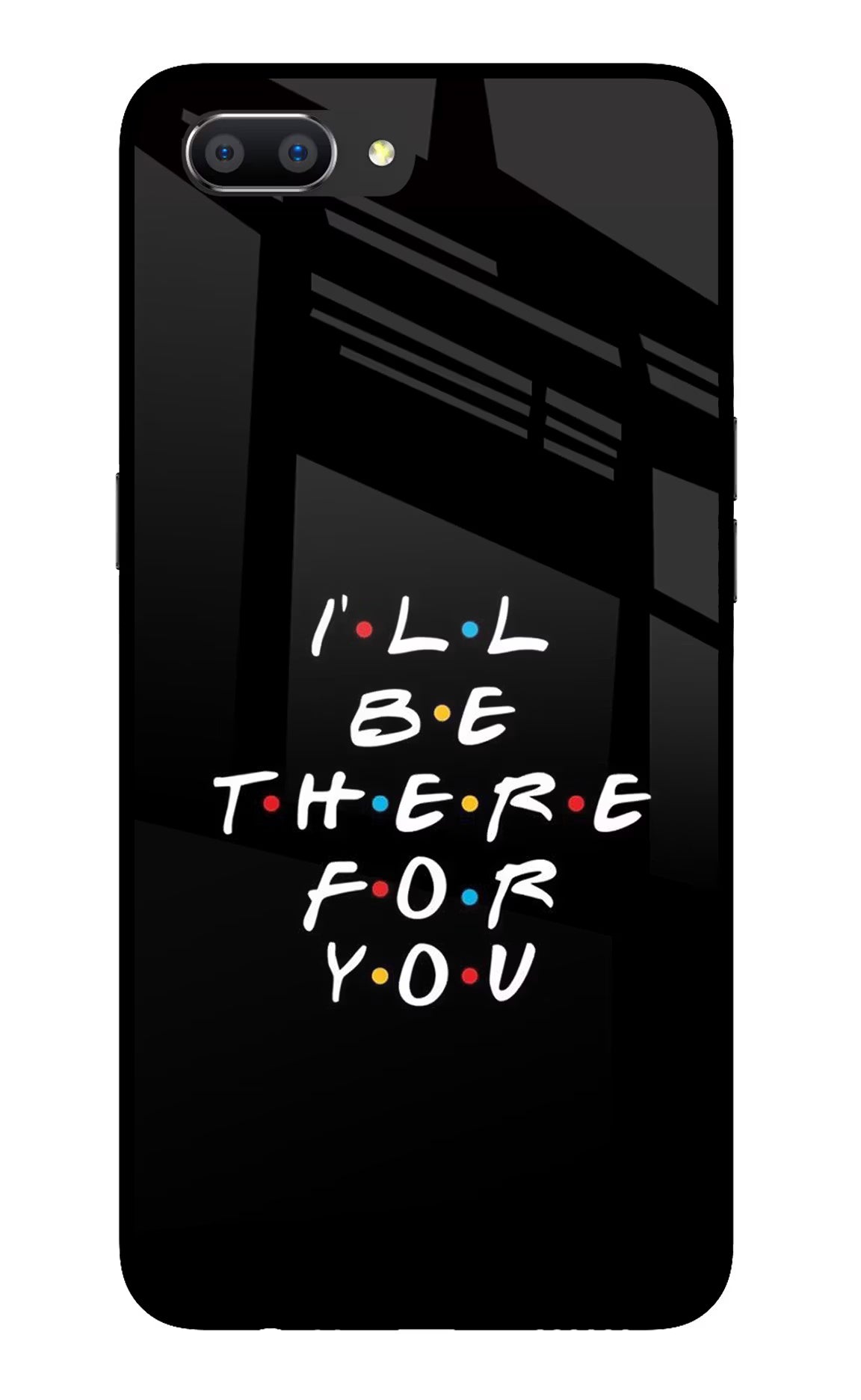 I'll Be There For You Realme C1 Glass Case