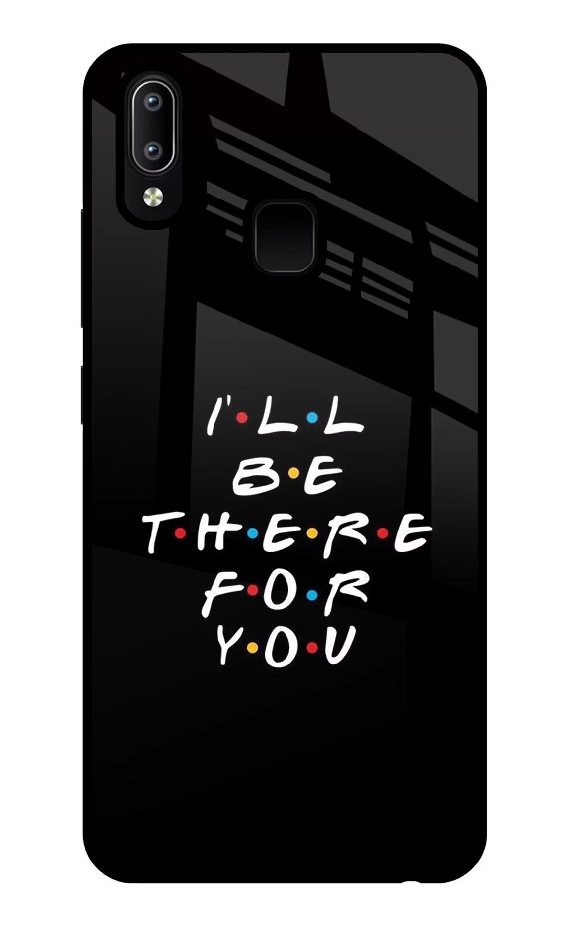 I'll Be There For You Vivo Y91/Y93/Y95 Glass Case Back Cover by Casekaro