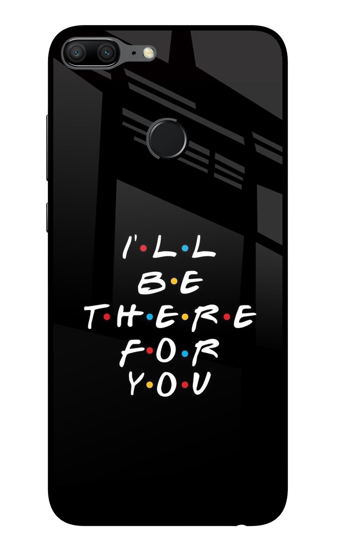 I'll Be There For You Honor 9 Lite Back Cover