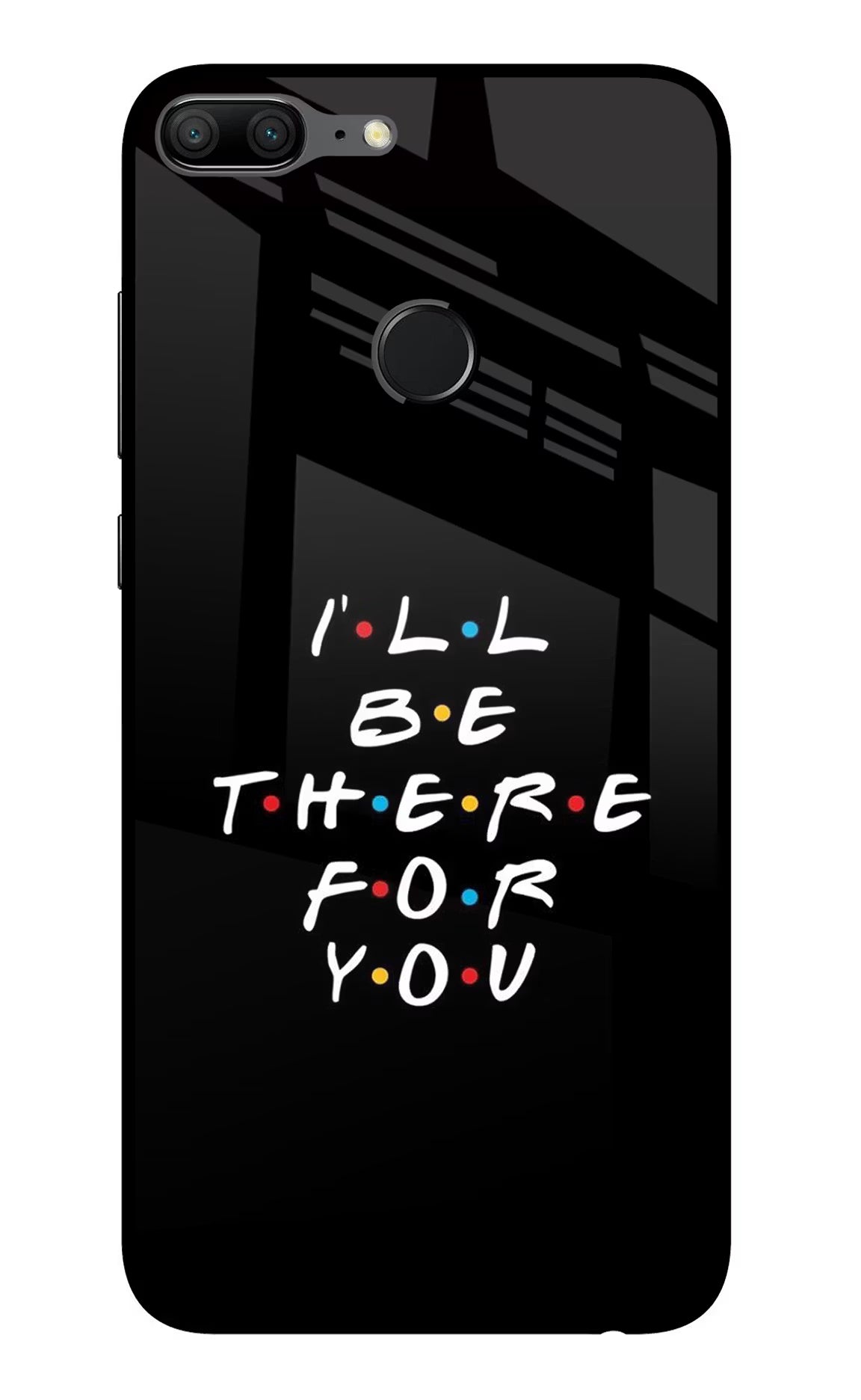 I'll Be There For You Honor 9 Lite Glass Case