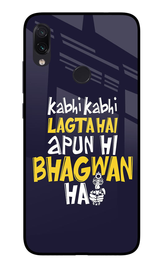 Kabhi Kabhi Lagta Hai Apun Hi Bhagwan Hai Redmi Note 7/7S/7 Pro Glass Case