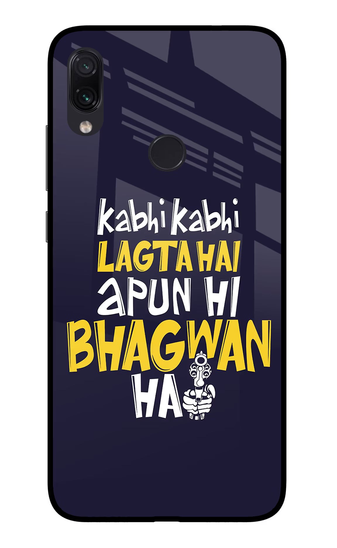 Kabhi Kabhi Lagta Hai Apun Hi Bhagwan Hai Redmi Note 7/7S/7 Pro Glass Case Back Cover by Casekaro