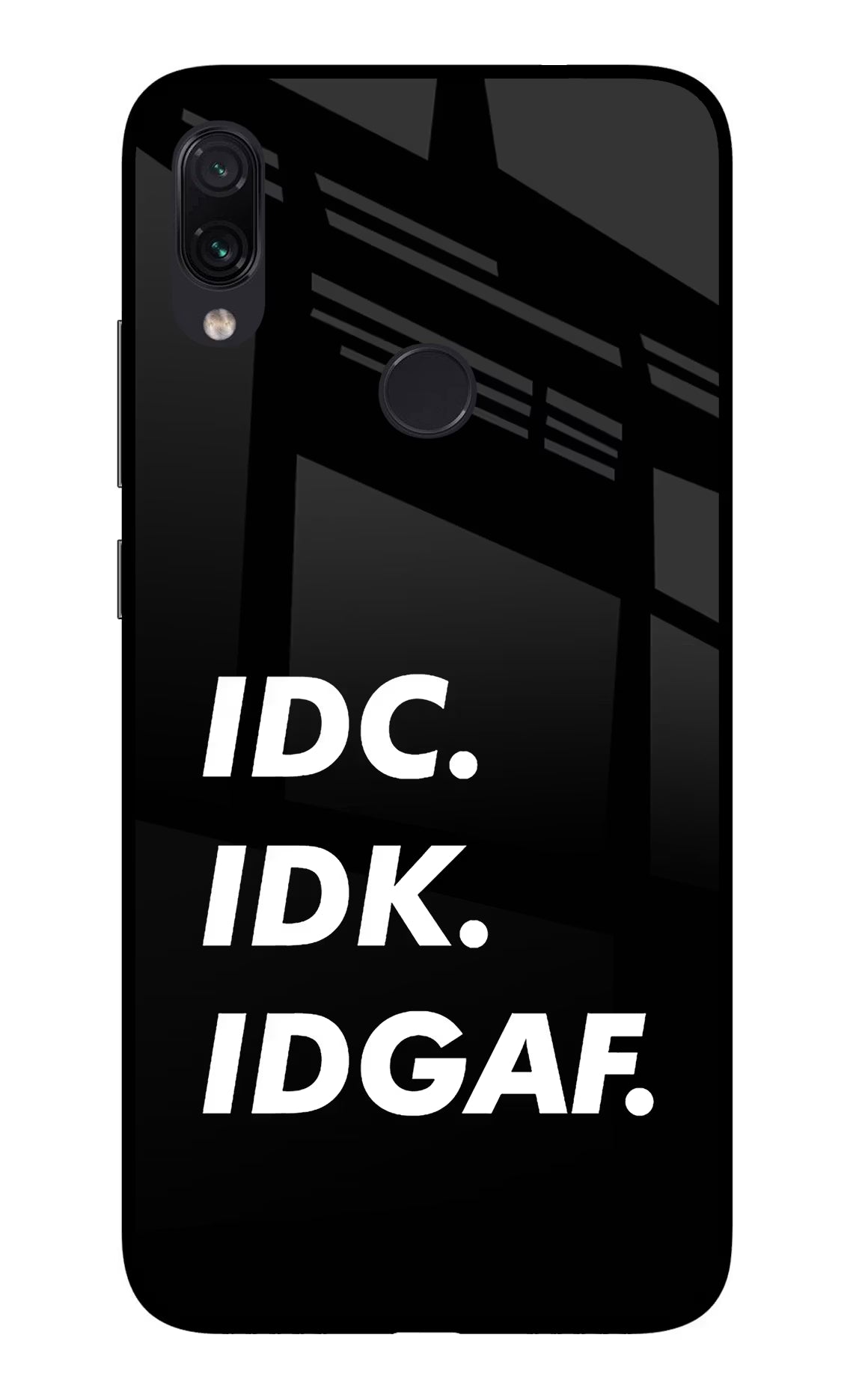 Idc Idk Idgaf Redmi Note 7/7S/7 Pro Glass Case Back Cover by Casekaro