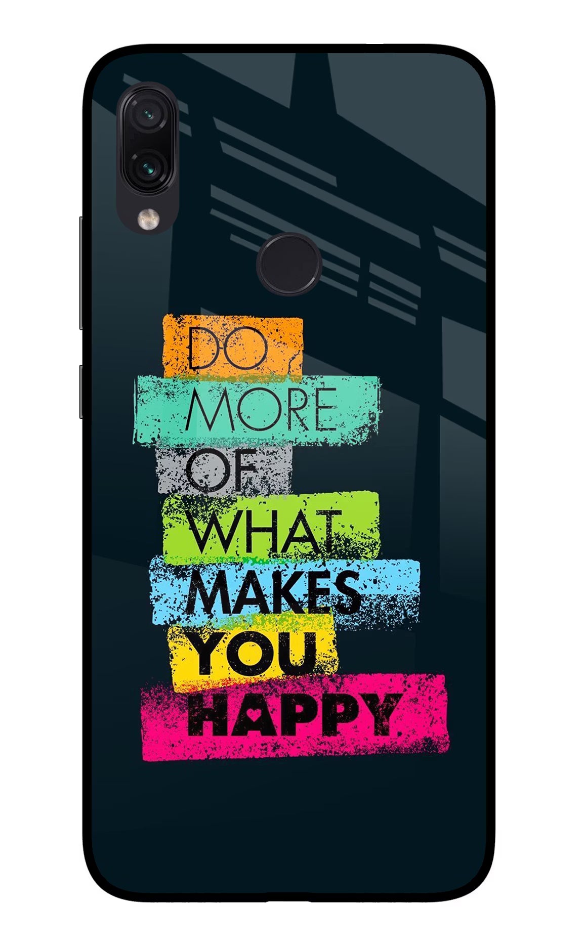 Do More Of What Makes You Happy Redmi Note 7/7S/7 Pro Glass Case Back Cover by Casekaro
