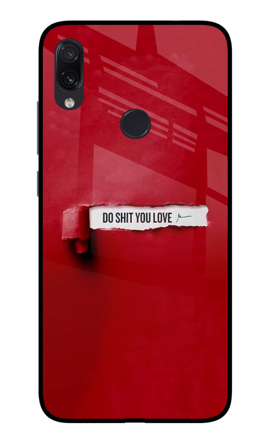 Do Shit You Love Redmi Note 7/7S/7 Pro Glass Case