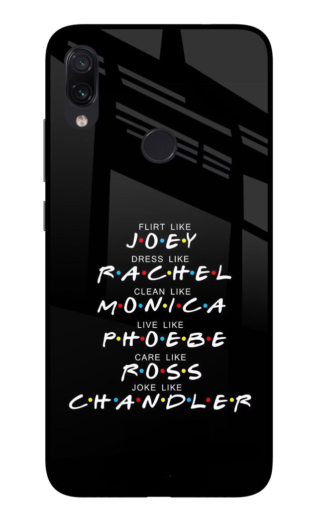 FRIENDS Character Redmi Note 7/7S/7 Pro Glass Case Back Cover by Casekaro