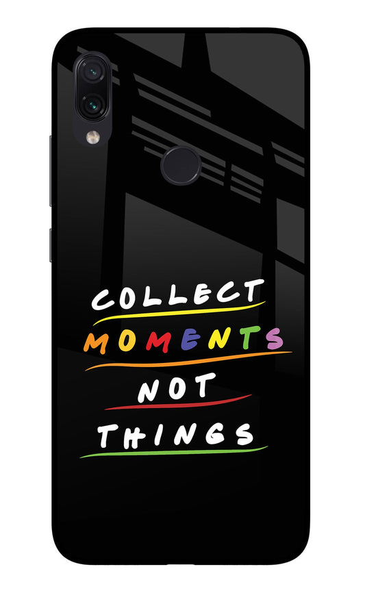 Collect Moments Not Things Redmi Note 7/7S/7 Pro Glass Case