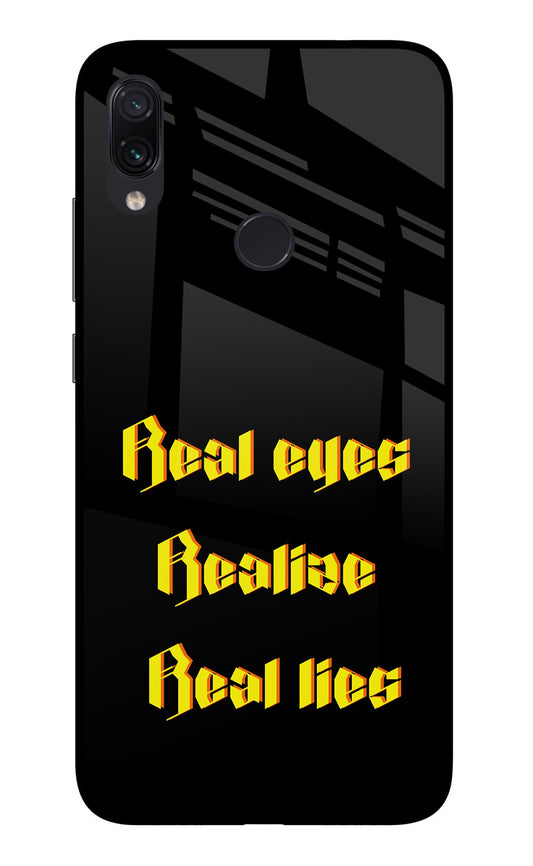 Real Eyes Realize Real Lies Redmi Note 7/7S/7 Pro Glass Case