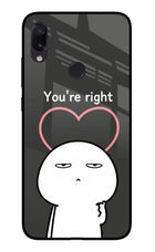 You're Right Redmi Note 7/7S/7 Pro Glass Case