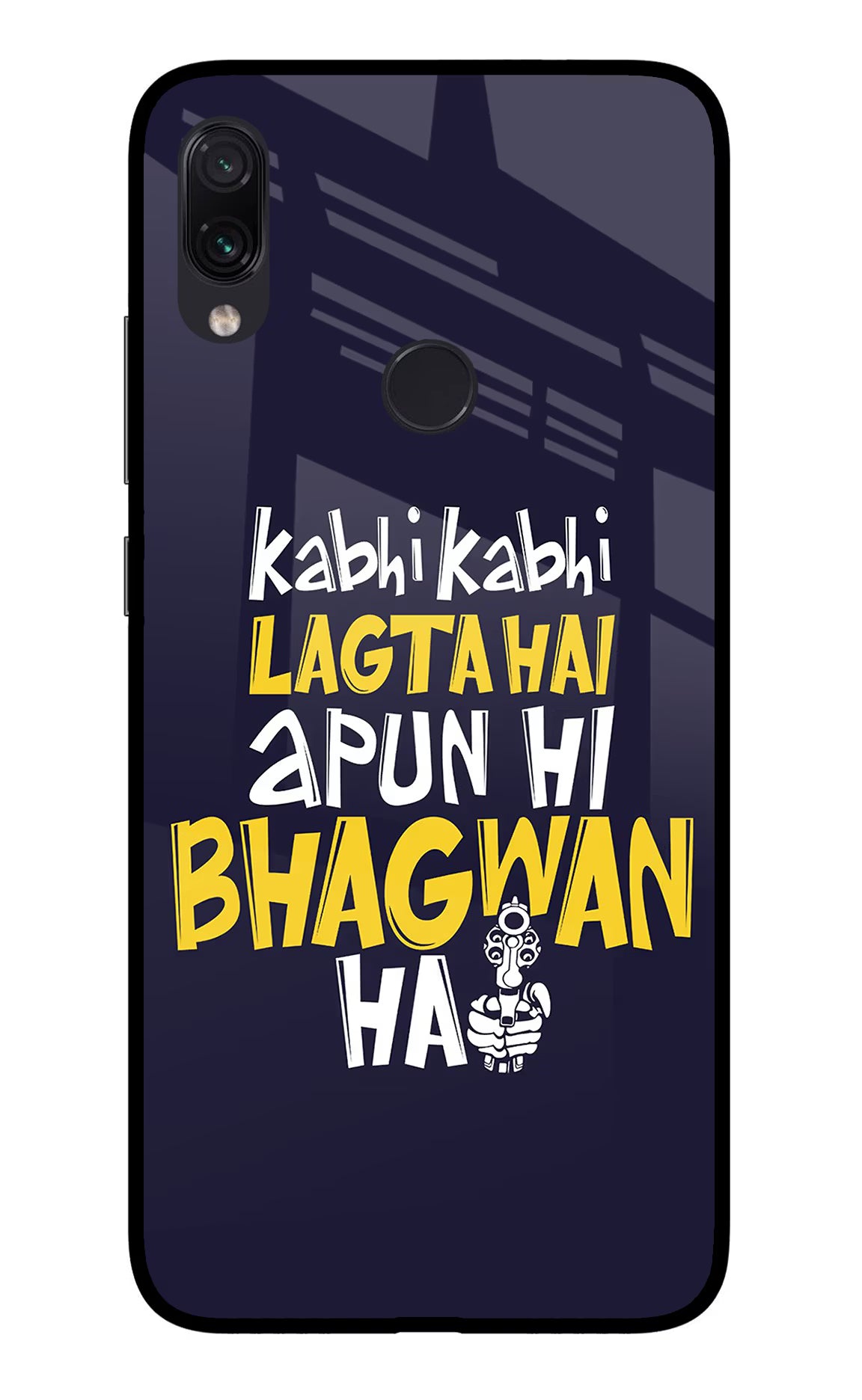 Kabhi Kabhi Lagta Hai Apun Hi Bhagwan Hai Redmi Note 7 Pro Glass Case Back Cover by Casekaro