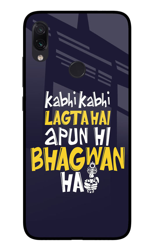 Kabhi Kabhi Lagta Hai Apun Hi Bhagwan Hai Redmi Note 7 Pro Glass Case