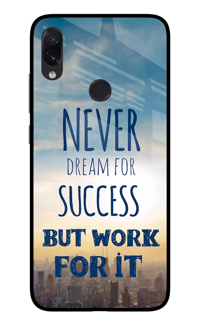 Never Dream For Success But Work For It Redmi Note 7 Pro Glass Case Back Cover by Casekaro