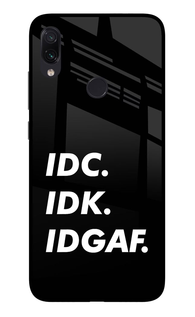 Idc Idk Idgaf Redmi Note 7 Pro Glass Case Back Cover by Casekaro