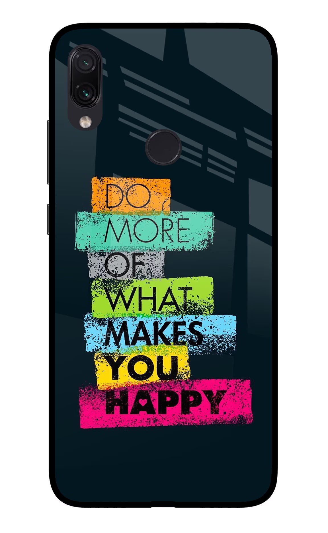 Do More Of What Makes You Happy Redmi Note 7 Pro Glass Case Back Cover by Casekaro