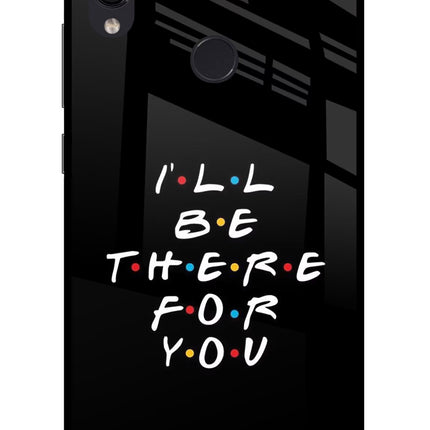 I'll Be There For You Redmi Note 7 Pro Glass Case Back Cover by Casekaro