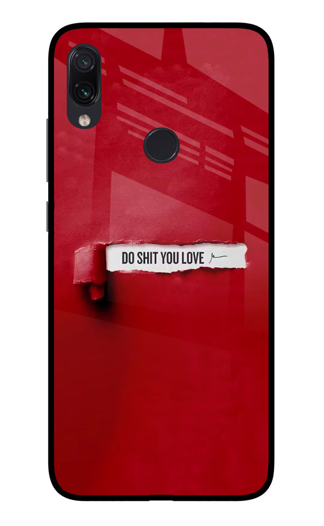 Do Shit You Love Redmi Note 7 Pro Glass Case Back Cover by Casekaro