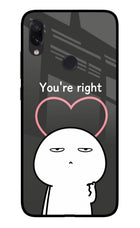 You're Right Redmi Note 7 Pro Glass Case