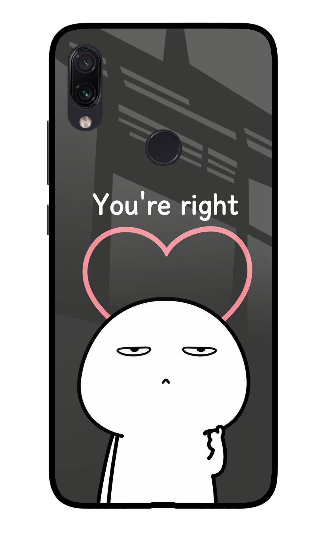 You're Right Redmi Note 7 Pro Glass Case