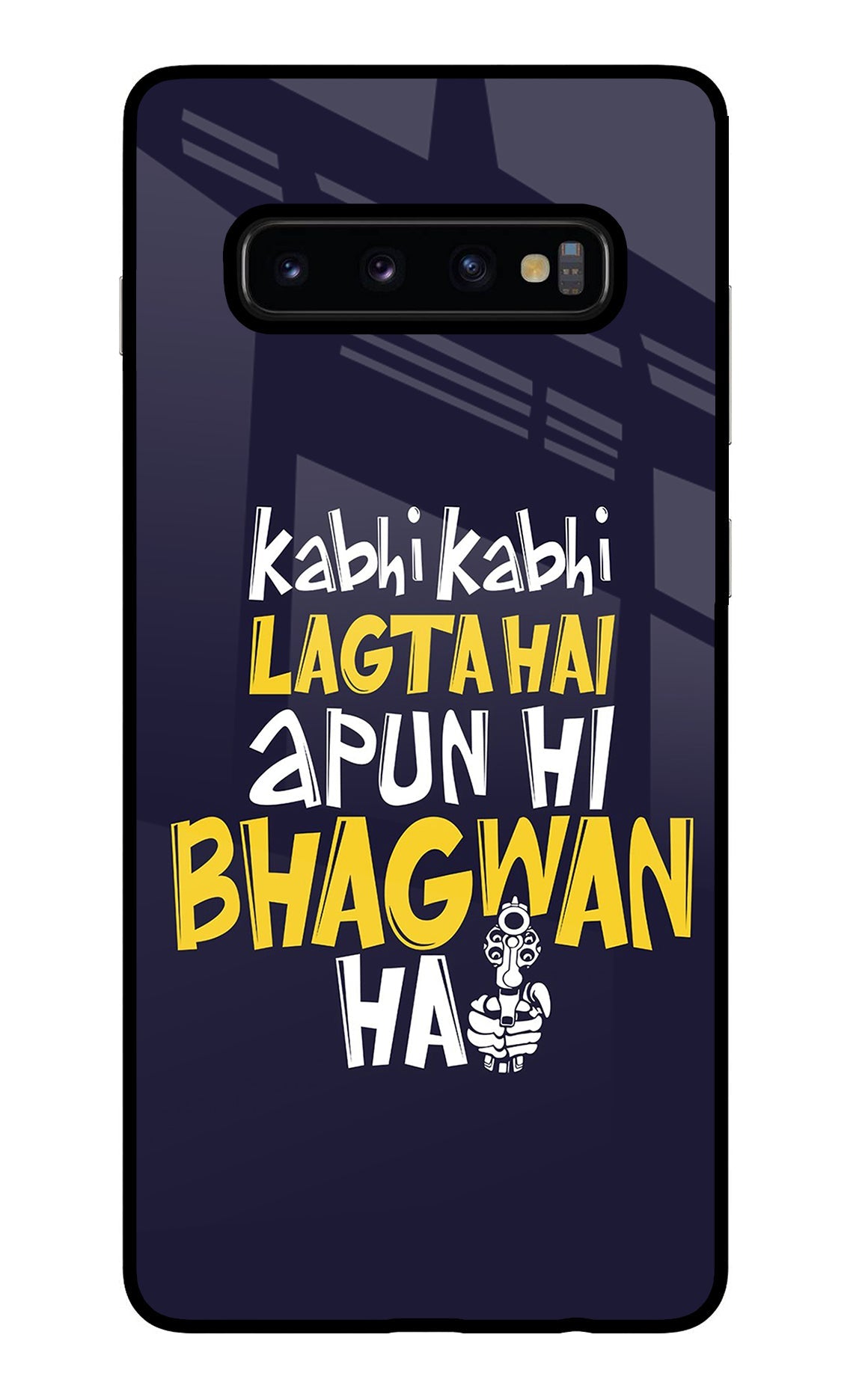 Kabhi Kabhi Lagta Hai Apun Hi Bhagwan Hai Samsung S10 Plus Back Cover