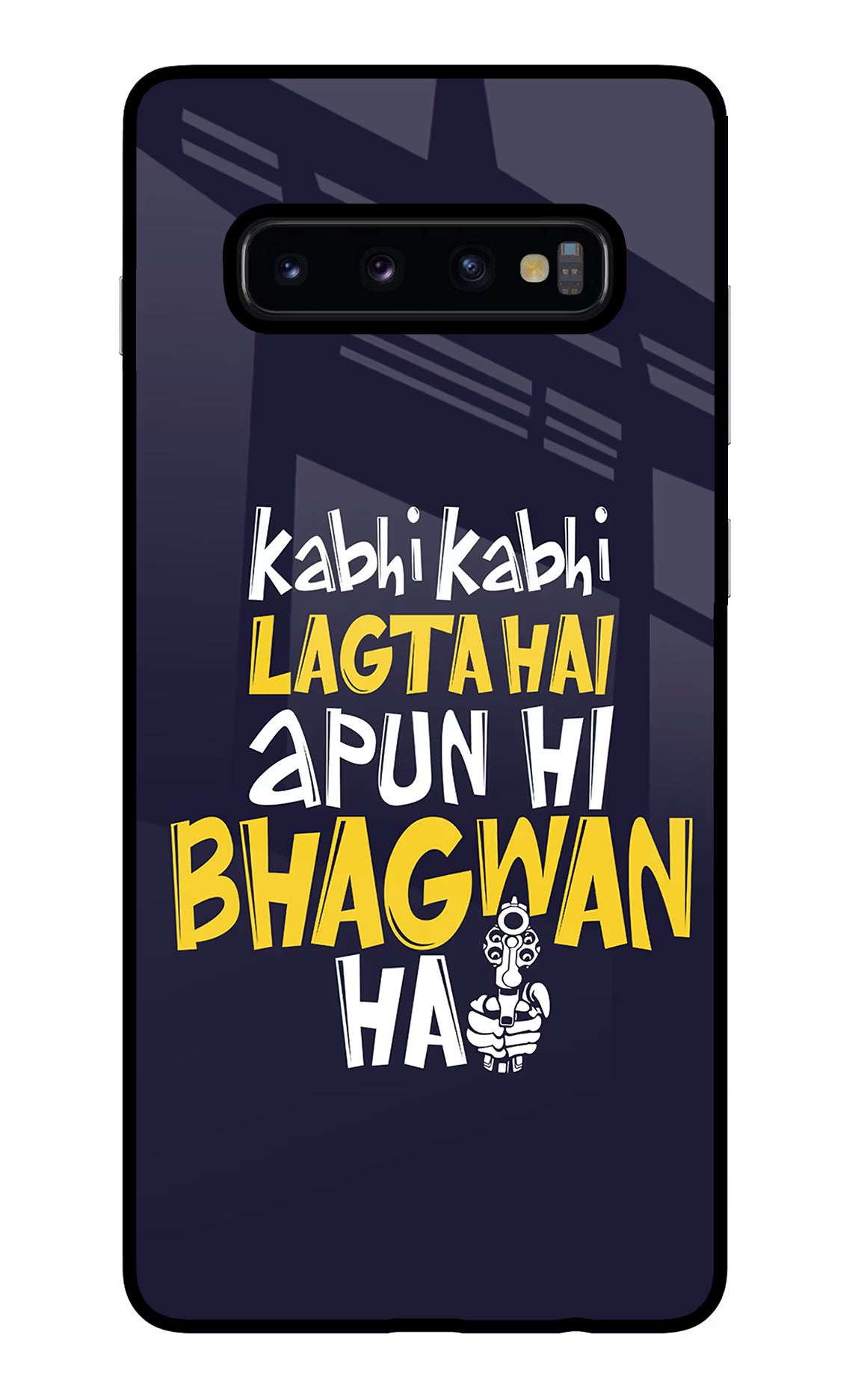 Kabhi Kabhi Lagta Hai Apun Hi Bhagwan Hai Samsung S10 Plus Glass Case Back Cover by Casekaro