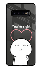 You're Right Samsung S10 Plus Glass Case