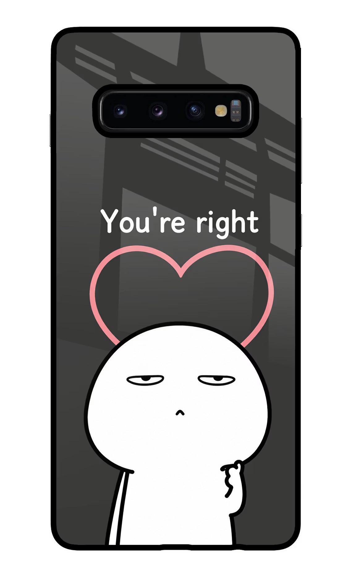 You're Right Samsung S10 Plus Glass Case