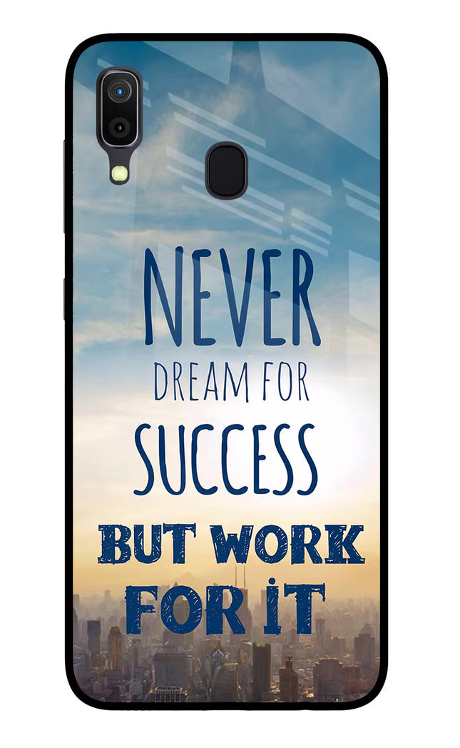 Never Dream For Success But Work For It Samsung A30 Glass Case Back Cover by Casekaro