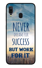 Never Dream For Success But Work For It Samsung A30 Glass Case