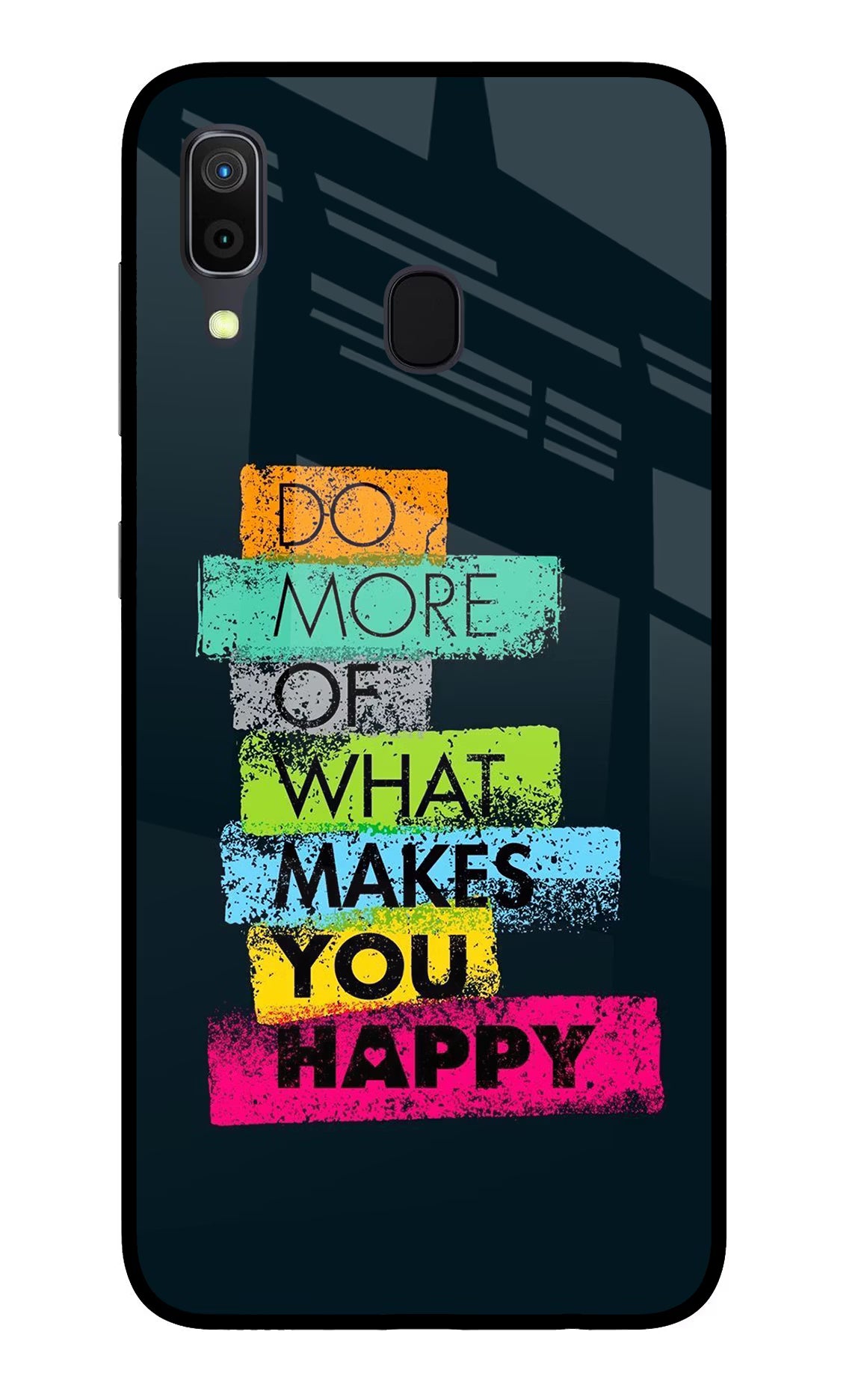 Do More Of What Makes You Happy Samsung A30 Glass Case Back Cover by Casekaro