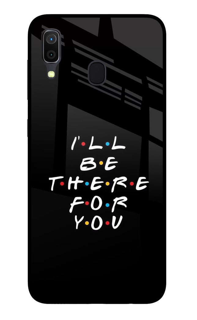 I'll Be There For You Samsung A30 Glass Case Back Cover by Casekaro
