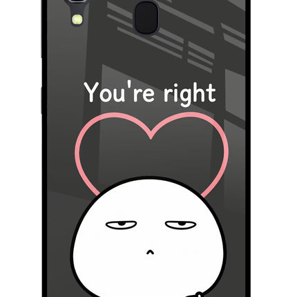 You're Right Samsung A30 Glass Case
