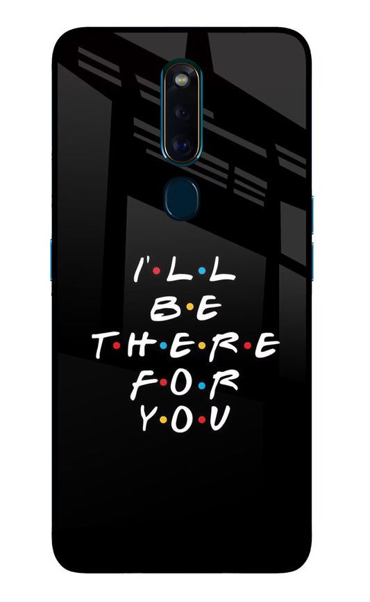 I'll Be There For You Oppo F11 Pro Glass Case
