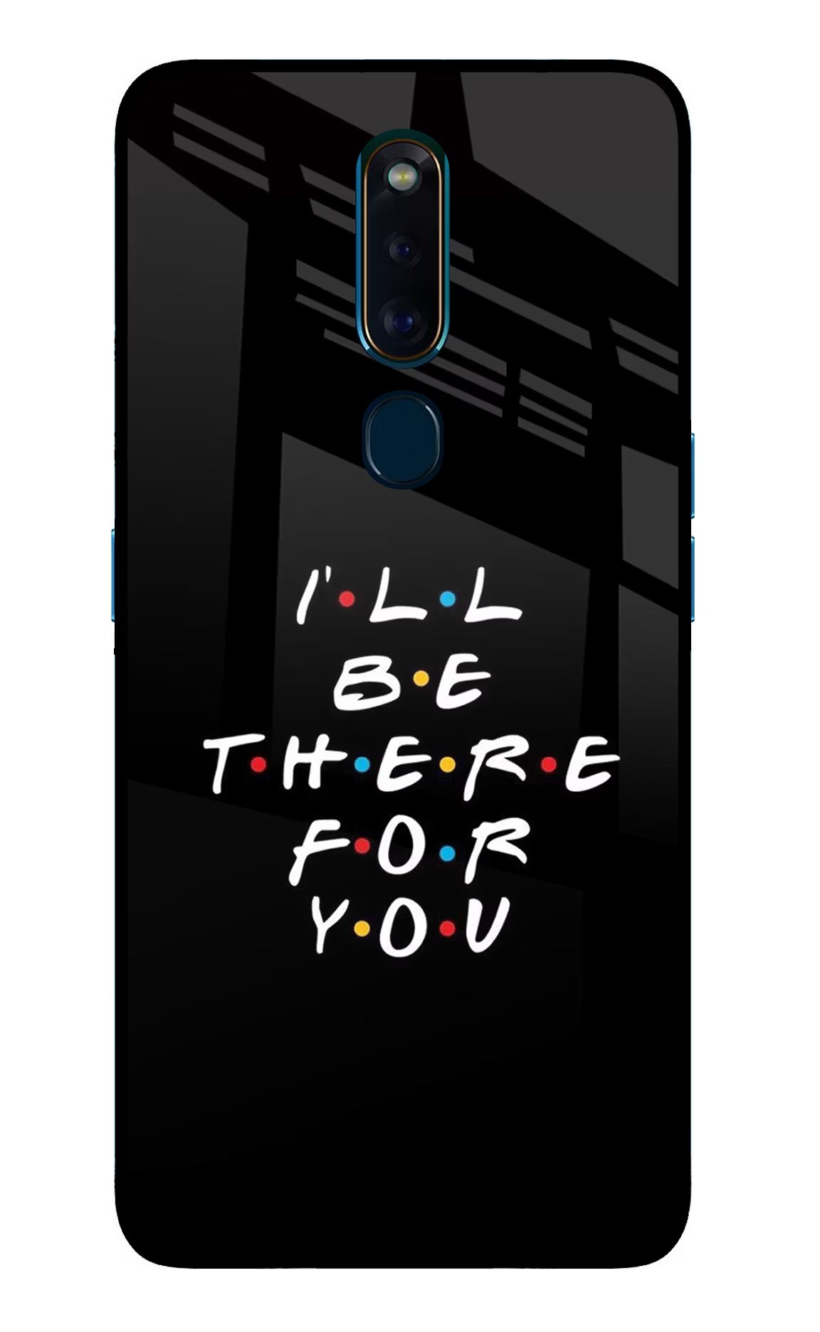 I'll Be There For You Oppo F11 Pro Glass Case Back Cover by Casekaro