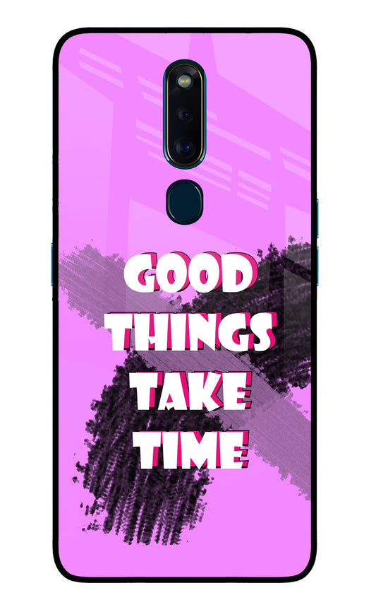 Good Things Take Time Oppo F11 Pro Glass Case