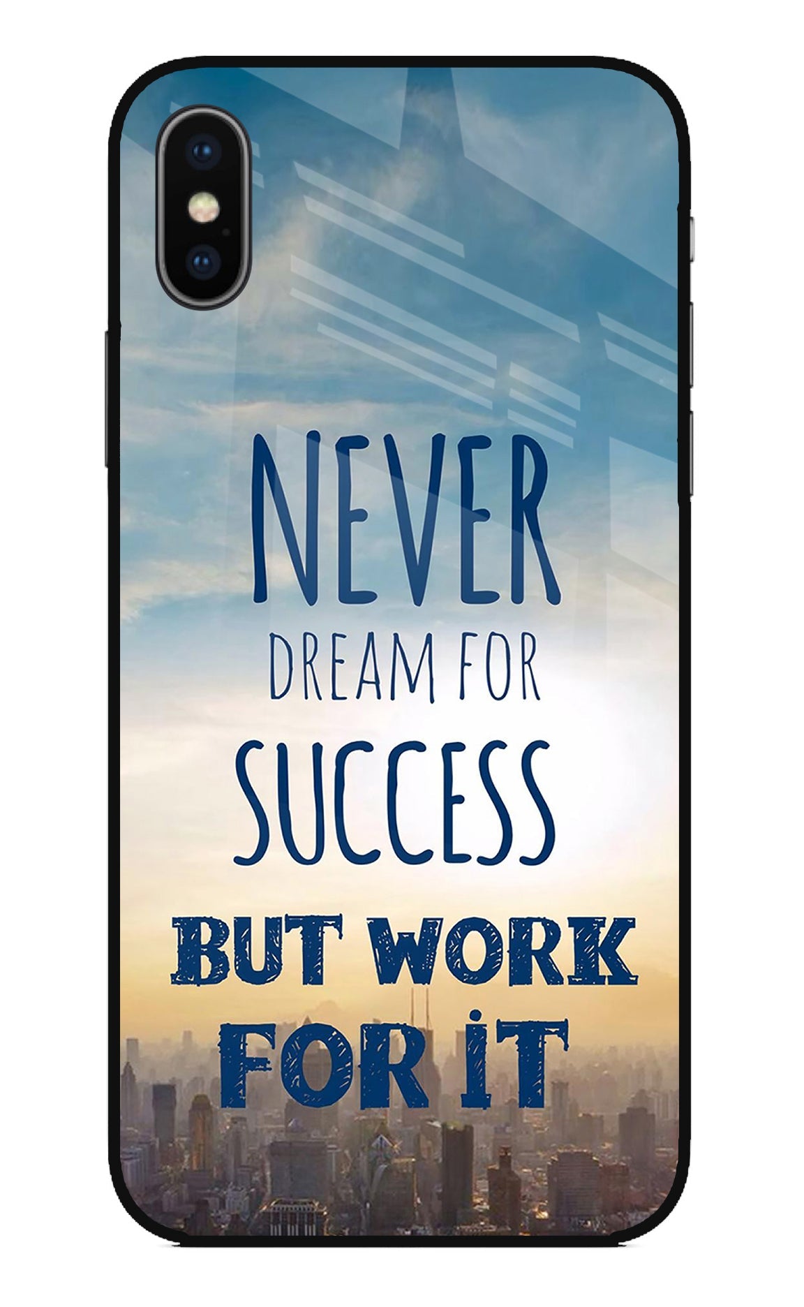 Never Dream For Success But Work For It iPhone XS Glass Case