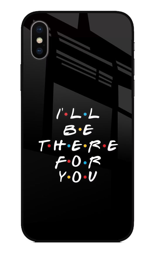 I'll Be There For You iPhone XS Glass Case