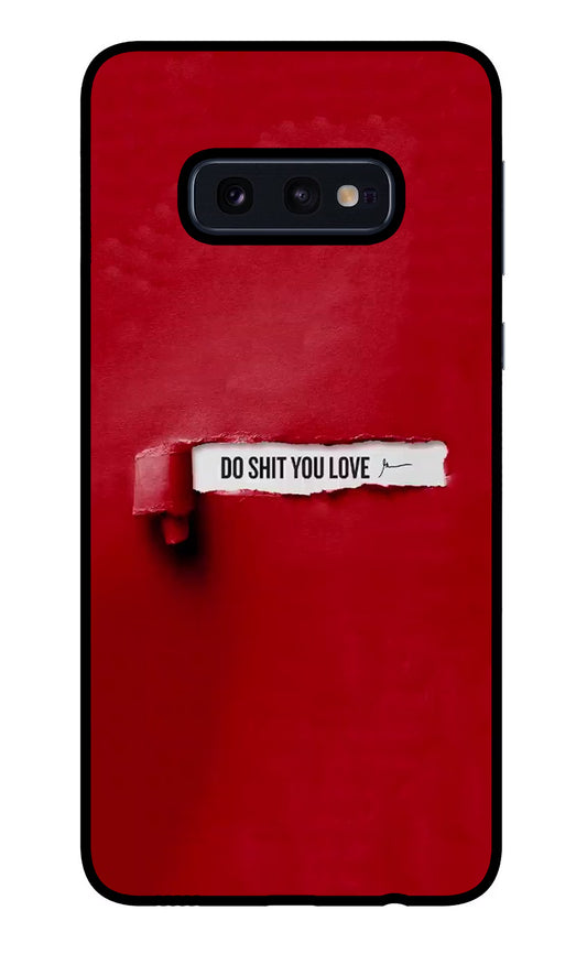 Do Shit You Love Samsung S10E Glass Case