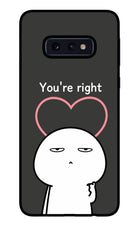 You're Right Samsung S10E Glass Case