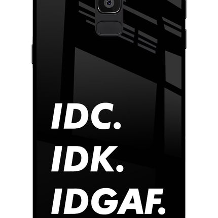 Idc Idk Idgaf Samsung On8 2018 Glass Case