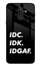 Idc Idk Idgaf Samsung On8 2018 Glass Case