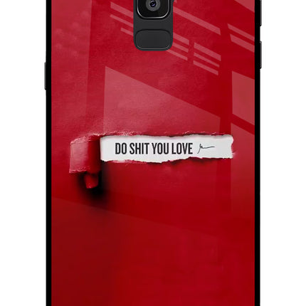 Do Shit You Love Samsung On8 2018 Glass Case