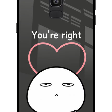 You're Right Samsung On8 2018 Glass Case